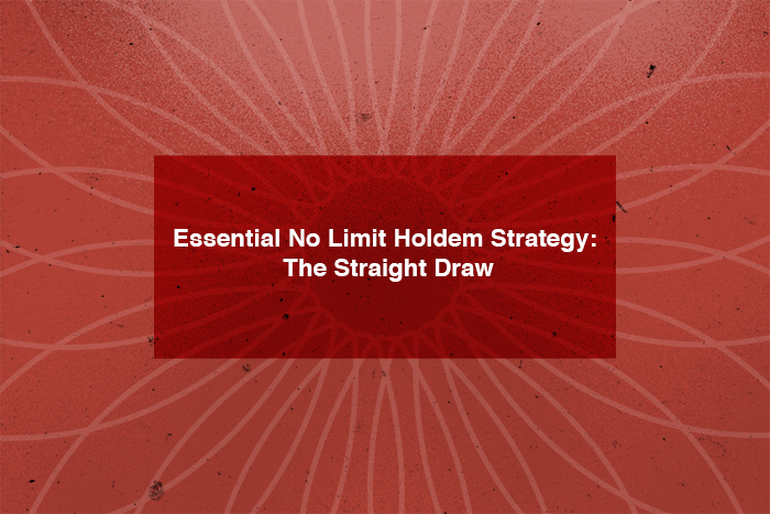 Essential-No-Limit-Holdem-Strategy-The-Straight-Draw